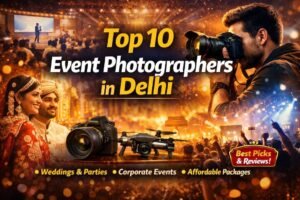 Top 10 Event Photographers in Delhi
